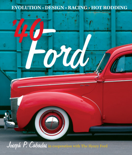 ‘40 Ford: Evolution, Design, Racing, Hot Rodding